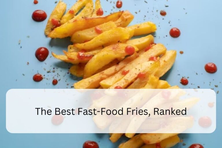 The Best Fast-Food Fries, Ranked